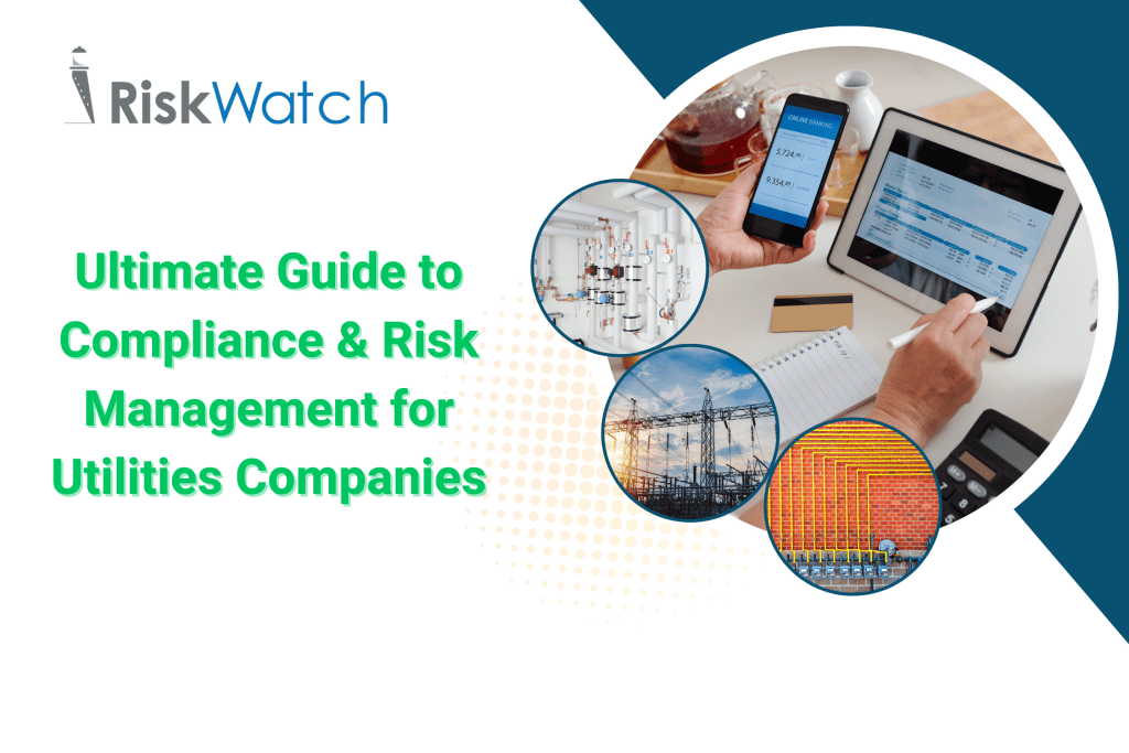 Ultimate Guide to Compliance & Risk Management for Utilities Companies